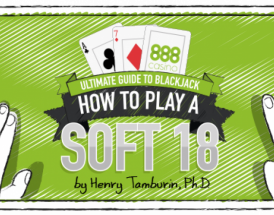 Cum să joci Soft 18 la Blackjack?